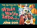 WHAT WE'RE INTO: June, 2019