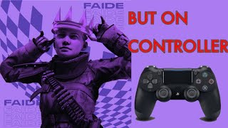 How to move like FAIDE on CONSOLE/CONTROLLER (Movement Guide)