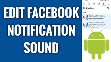 How To Edit Facebook Notification Sound On Android