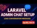 Laravel eCommerce Chat Setup Ep.59 Part 6 | Load Conversation Messages in Admin Chat Panel