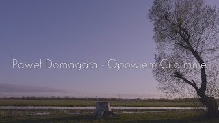 [Music Video] Paweł Domagała - Opowiem Ci o mnie chords