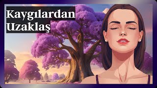 10 Dakikada Kaygılardan Uzaklaşma Meditasyonu | Zihnini Sakinleştir ve Huzur Bul
