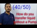 How do Transfer Liquid without a pump.