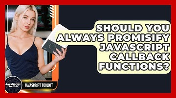 Should You Always Promisify JavaScript Callback Functions? - JavaScript Toolkit
