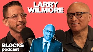 Larry Wilmore | Blocks Podcast w/ Neal Brennan