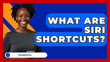 What Are Siri Shortcuts? - Be App Savvy