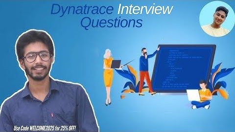 Dynatrace Interview Questions - Use Code WELCOME2025 for 25% OFF!