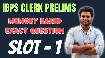 IBPS CLERK  PRELIMS MEMORY BASED | 26TH AUGUST SLOT 1 PAPER