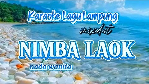 NIMBA LAOK Karaoke Lagu Lampung mixdut nada wanita cipt. Yan atika