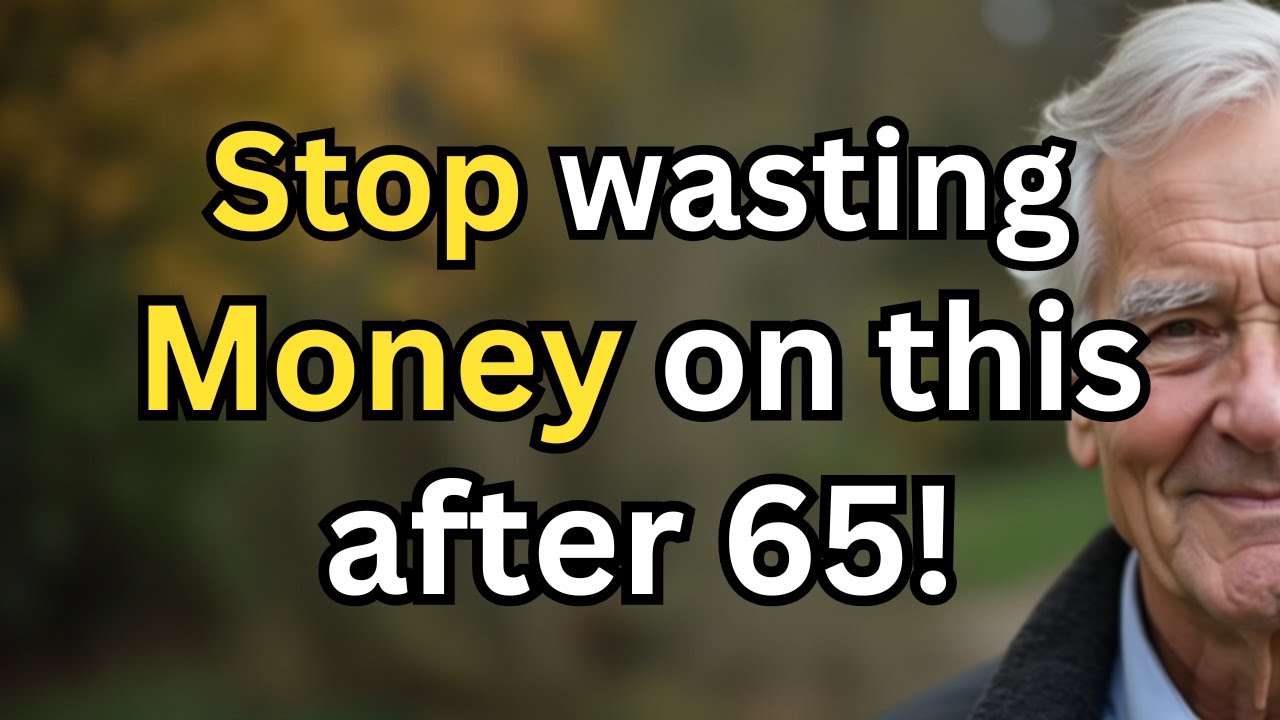 7 Things You Should NEVER Spend Money on After 65!