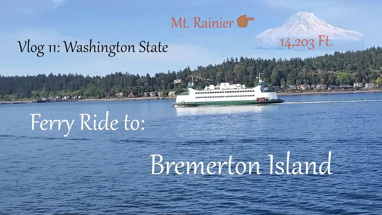 Vlog 11 Ferry Ride to Bremerton Island, Washington State. YouTube