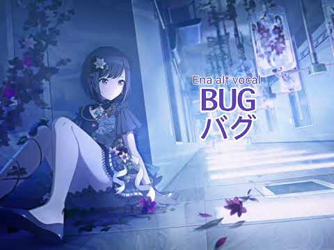 BUG (バグ) - Ena Alt Vocal