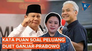 Kata Puan soal Kemungkinan Peluang Ganjar Duet dengan Prabowo di Pilpres 2024