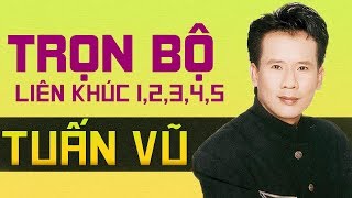 TRỌN BỘ LIÊN KHÚC NHẠC VÀNG TUẤN VŨ 1,2,3,4,5 FULL NGHE LÀ KẾT - LK TUẤN VŨ ĐƯỢC YÊU THÍCH NHẤT 2018