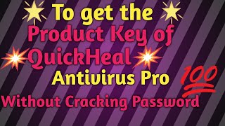 How to get the product key of Quick Heal antivirus pro without cracking the password set to it.