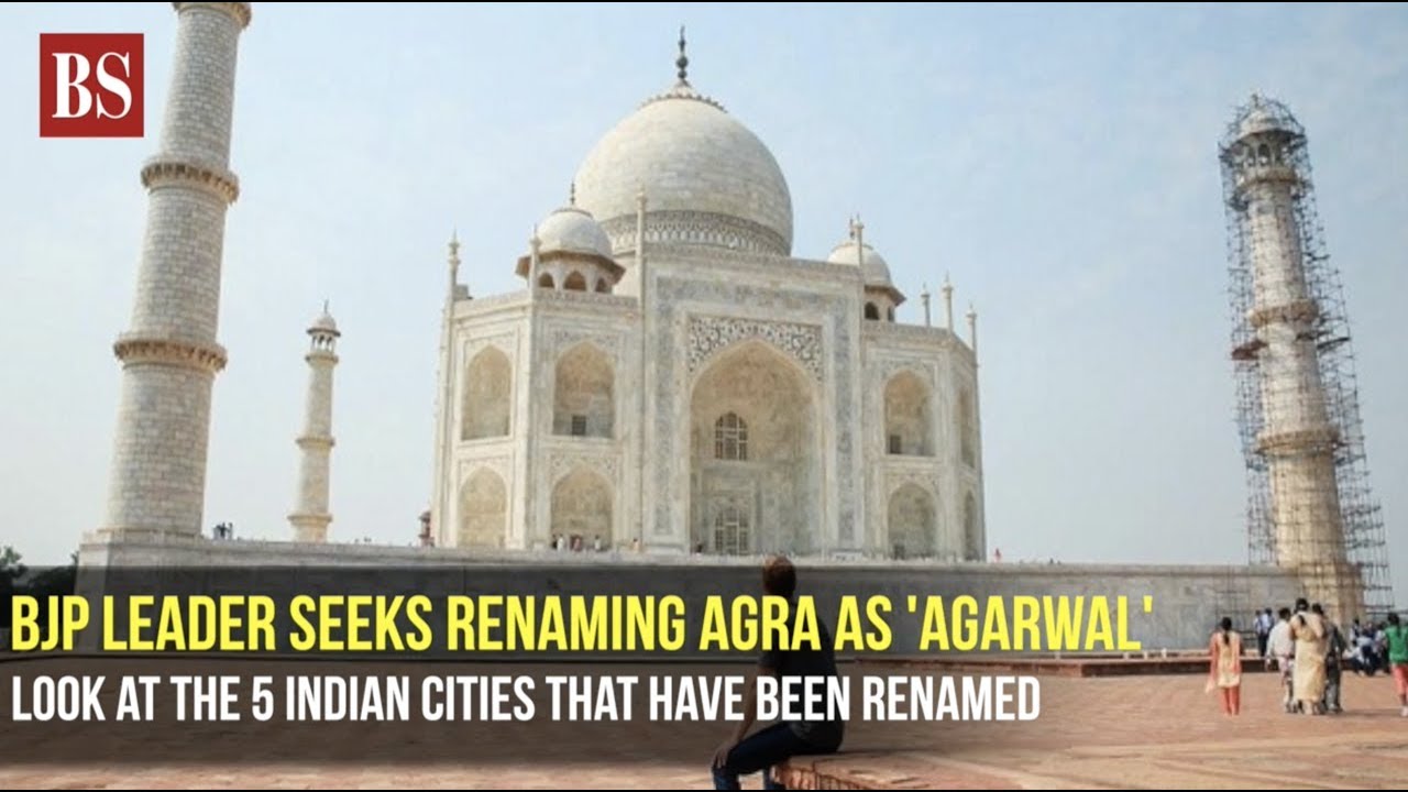 BJP leader seeks renaming Agra as 'Agarwal' : Look at the 5 Indian cities that have been renamed
