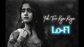 Yeh Tune Kya Kiya One Upon The Time In Mumbaai Slowed Reverb Lo-Fi Song