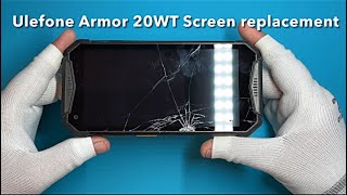 Ulefone Armor 20WT Screen Replacement - How Hard Can It Be?