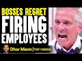 Bosses REGRET FIRINGS, What Happens Next Is Shocking | Dhar Mann