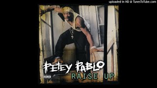 Petey Pablo - Raise Up (Clean)