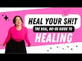 Heal-Your-Sh!t - The Real No-BS Guide to Healing: Overcome Trauma &amp; Find Your Path to Healing