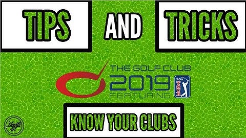 TGC 2019 TIPS and TRICKS Getting To KNOW YOUR CLUBS