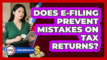 Does E-filing Prevent Mistakes On Tax Returns?