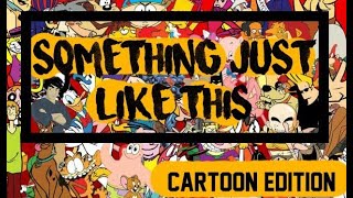 Something Just Like This | Throwback to good ol’ days | extended cartoon version
