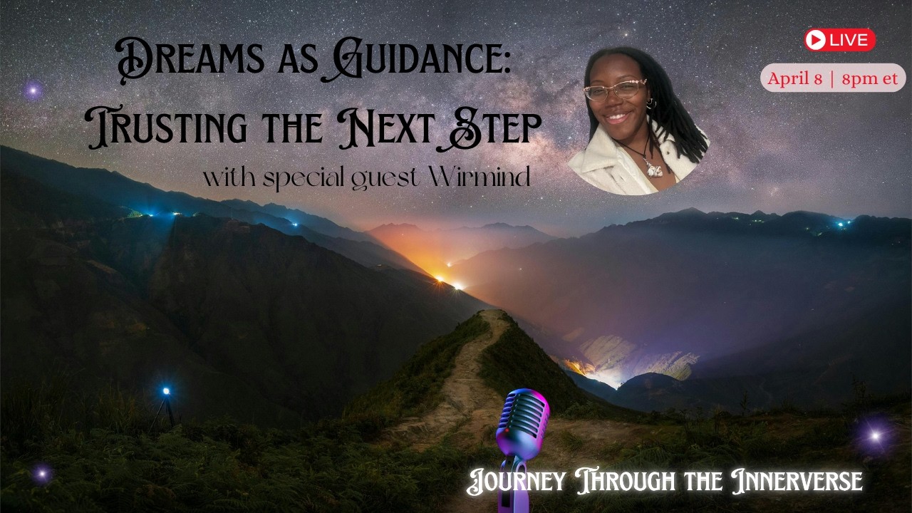 Dreams as Guidance: Trusting the Next Step with special guest Wirmind