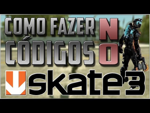 COMO FAZER CÓDIGOS/CHEATS NO SKATE 3 