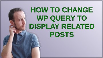 Wordpress: How to change WP Query to display related posts