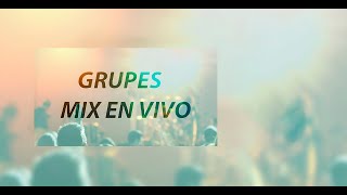 GRUPES MIX EN VIVO 2021