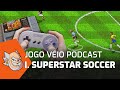 Jogo Véio Podcast - International Superstar Soccer