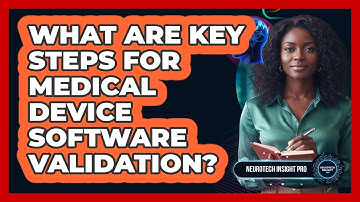 What Are Key Steps For Medical Device Software Validation?