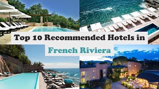 Top 10 Recommended Hotels In French Riviera | Top 10 Best 5 Star Hotels In French Riviera