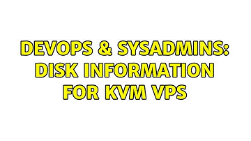 DevOps & SysAdmins: disk information for KVM VPS