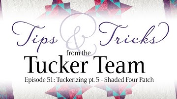 Tuckerizing - Shaded Four Patch Units - Tips & Tricks from the Tucker Team