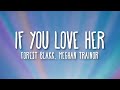 Forest Blakk - If You Love Her (Lyrics) ft. Meghan Trainor