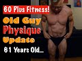Old Guy Physique Update | 61 Year Old’s Physique