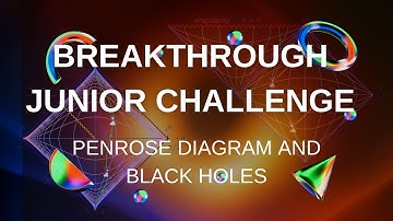 Penrose Diagram and Black Holes | Philippines | Breakthrough Junior Challenge 2022