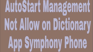 AutoStart Management Not Allow on Dictionary App Symphony Phone