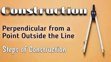 Construction: Perpendicular from a Point Outside the Line. Steps of construction.