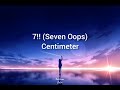 Seven Oops  Centimeter lirik Indonesia