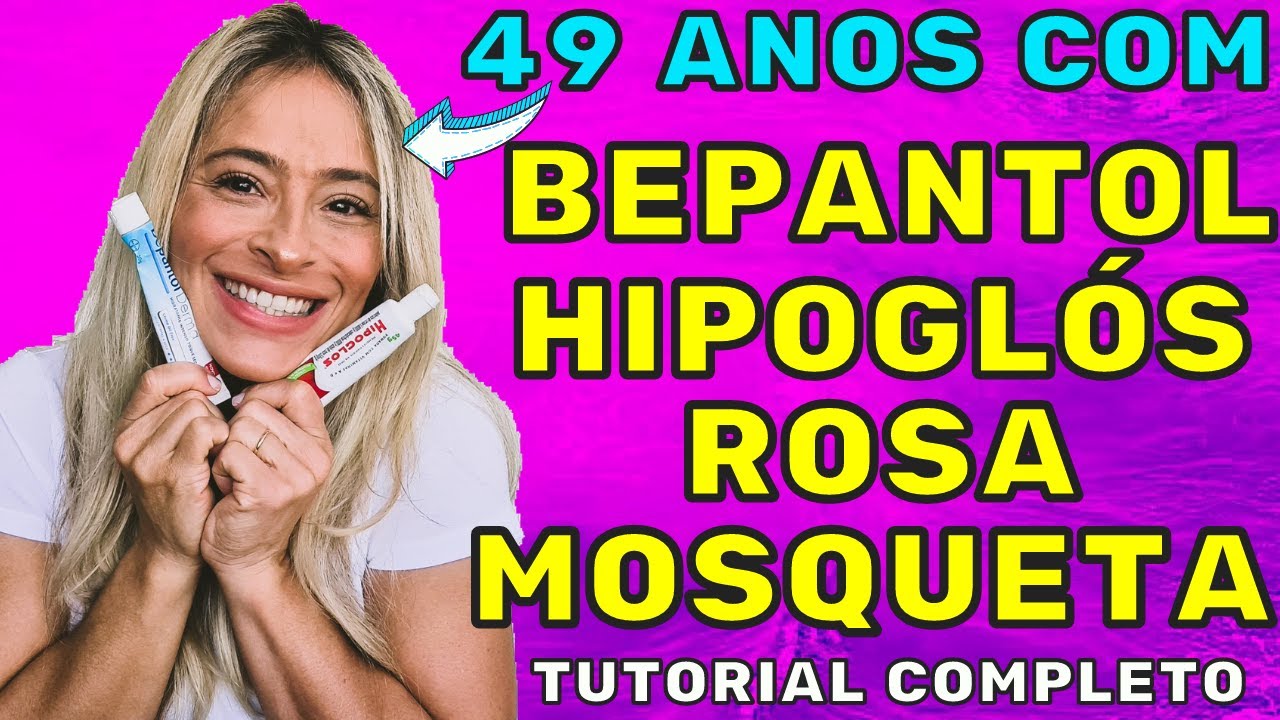 BEPANTOL, HIPOGLÓS, ROSA MOSQUETA! Super tutorial, comparativo, como usar, qual o melhor! Saiba tudo