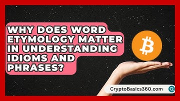 Why Does Word Etymology Matter in Understanding Idioms and Phrases? | Lexicon Lounge