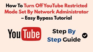 How To Turn Off YouTube Restricted Mode Set By Network Administrator – Easy Bypass Tutorial