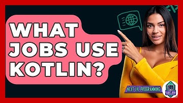 What Jobs Use Kotlin? - Next LVL Programming
