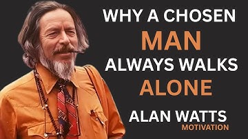 Waarom een ​​uitverkoren man altijd alleen loopt | Alan Watts
