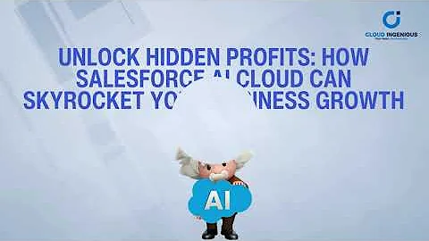 Unlock Hidden Profits: How Salesforce AI Cloud Can Skyrocket Your Business Growth