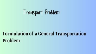 Formulation of a General Transportation Problem